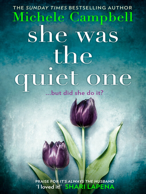 Title details for She Was the Quiet One by Michele Campbell - Available